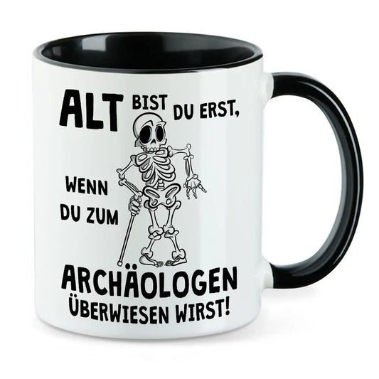 Alt ist man erst - lustige Tasse Geburtstag