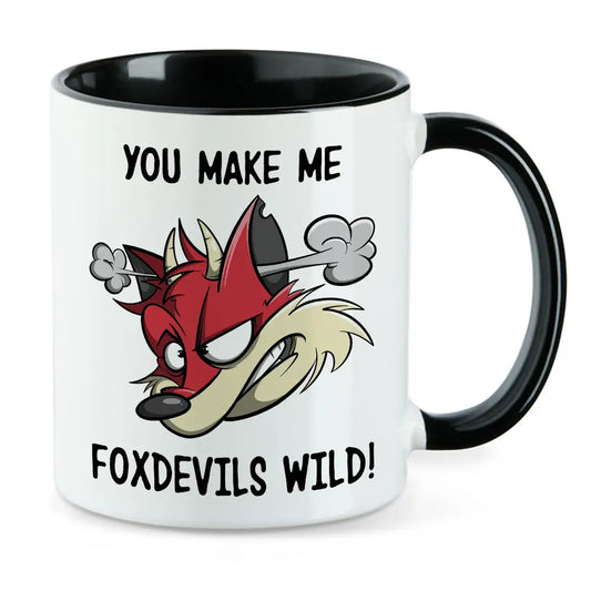 You make me foxdevils wild - Sprüche Fuchs Tasse