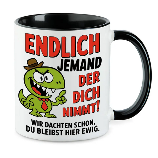 Endlich jemand der Dich nimmt - Jobwechsel Abschied Geschenk Büro Tasse