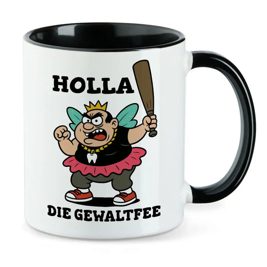 Holla die Gewaltfee lustige Sprüche Tasse