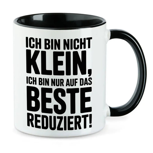 Ich bin nicht klein nur auf das Beste reduziert Tasse