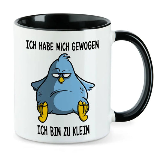 Ich habe mich gewogen - ich bin zu klein Vogel Tasse