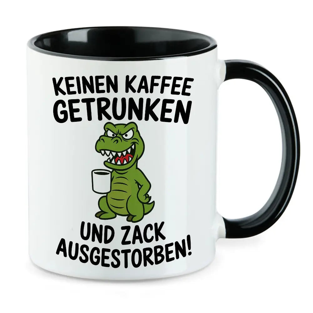 Keinen Kaffee getrunken - lustige Kaffeeliebhaber Tasse